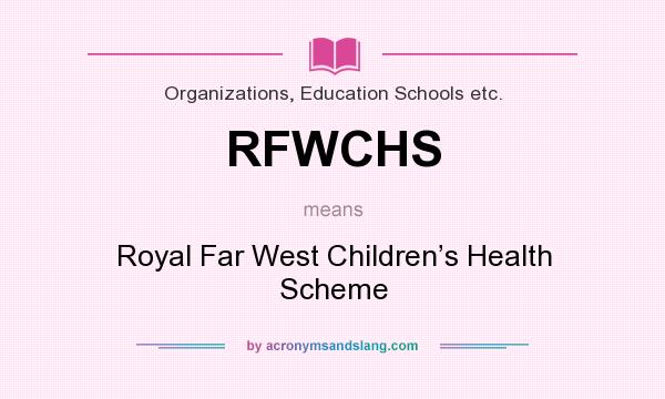 What does RFWCHS mean? It stands for Royal Far West Children’s Health Scheme