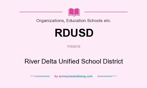 What does RDUSD mean? It stands for River Delta Unified School District