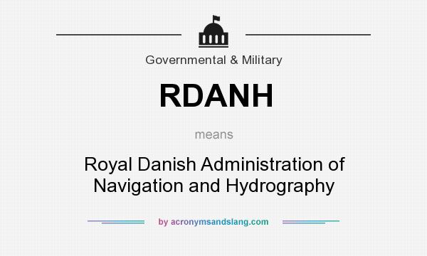 What does RDANH mean? It stands for Royal Danish Administration of Navigation and Hydrography