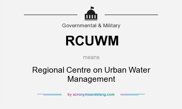 What does RCUWM mean? It stands for Regional Centre on Urban Water Management
