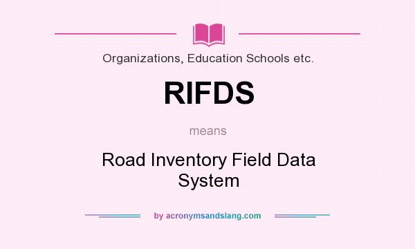 What does RIFDS mean? It stands for Road Inventory Field Data System