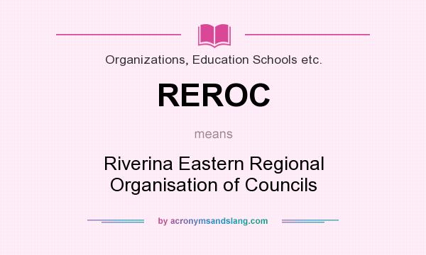 What does REROC mean? It stands for Riverina Eastern Regional Organisation of Councils