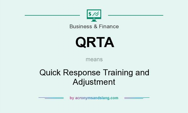 What does QRTA mean? It stands for Quick Response Training and Adjustment