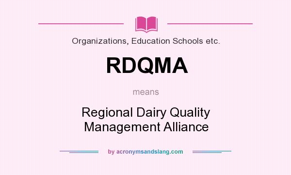 What does RDQMA mean? It stands for Regional Dairy Quality Management Alliance