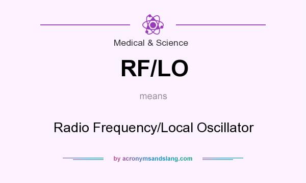 What does RF/LO mean? It stands for Radio Frequency/Local Oscillator