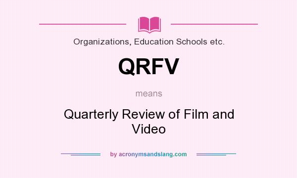What does QRFV mean? It stands for Quarterly Review of Film and Video