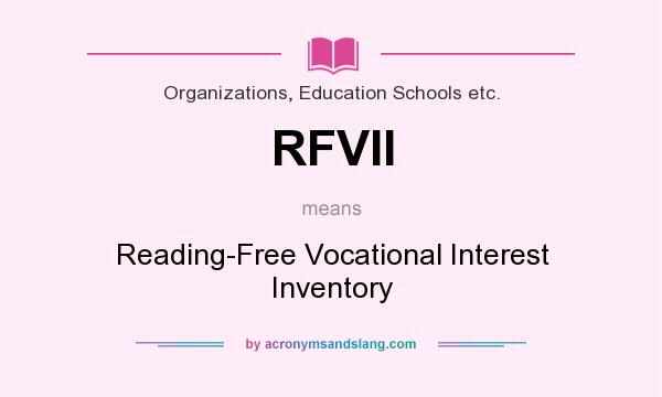 What does RFVII mean? It stands for Reading-Free Vocational Interest Inventory
