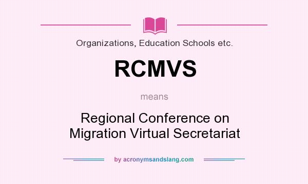 What does RCMVS mean? It stands for Regional Conference on Migration Virtual Secretariat