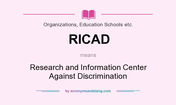 What does RICAD mean? It stands for Research and Information Center Against Discrimination