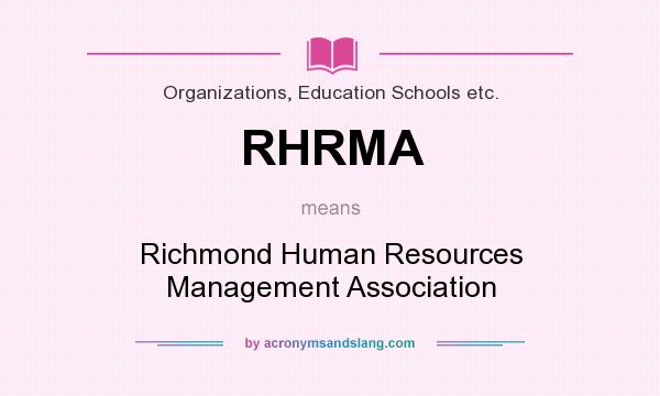 What does RHRMA mean? It stands for Richmond Human Resources Management Association