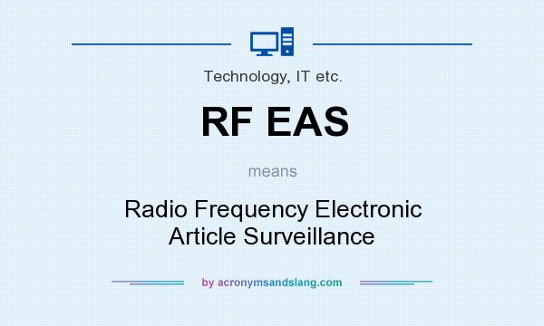 What does RF EAS mean? It stands for Radio Frequency Electronic Article Surveillance