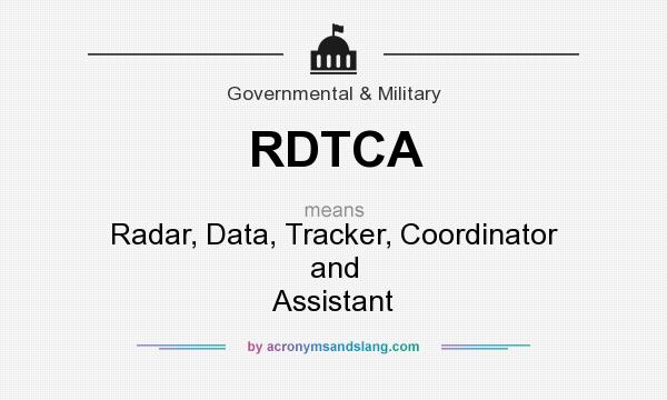 What does RDTCA mean? It stands for Radar, Data, Tracker, Coordinator and Assistant