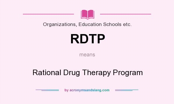 What does RDTP mean? It stands for Rational Drug Therapy Program
