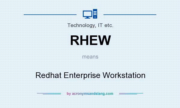 What does RHEW mean? It stands for Redhat Enterprise Workstation