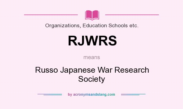 What does RJWRS mean? It stands for Russo Japanese War Research Society