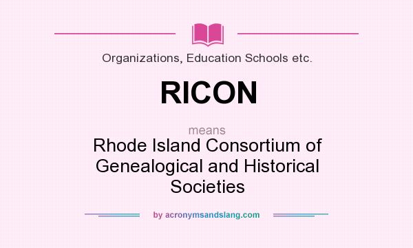 What does RICON mean? It stands for Rhode Island Consortium of Genealogical and Historical Societies