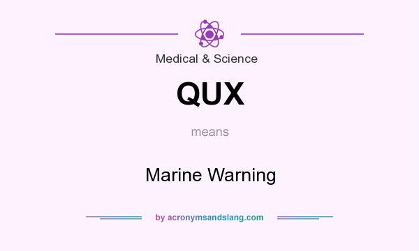 What does QUX mean? It stands for Marine Warning