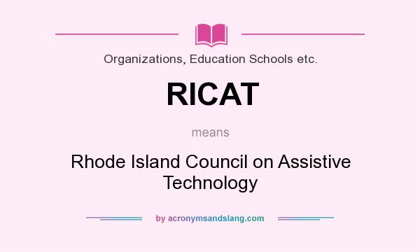 What does RICAT mean? It stands for Rhode Island Council on Assistive Technology