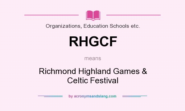 What does RHGCF mean? It stands for Richmond Highland Games & Celtic Festival