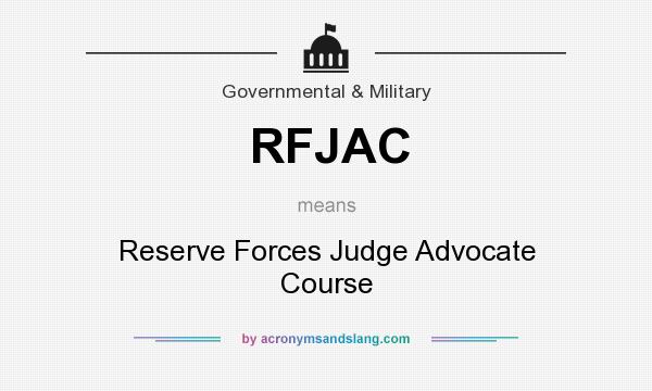 What does RFJAC mean? It stands for Reserve Forces Judge Advocate Course
