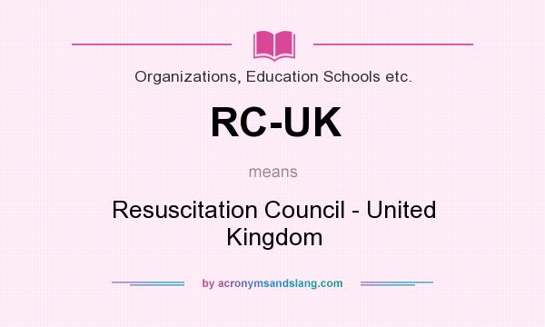 What does RC-UK mean? It stands for Resuscitation Council - United Kingdom