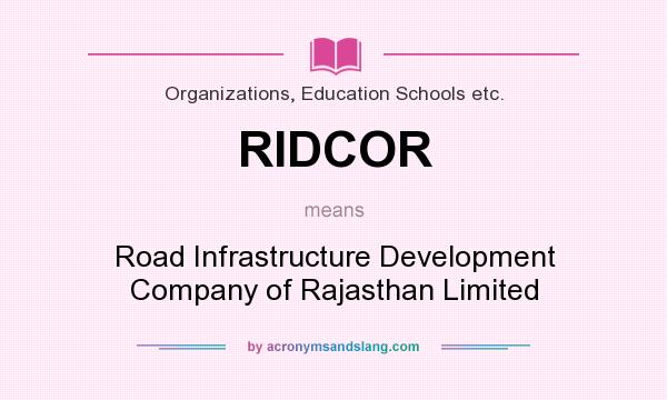 What does RIDCOR mean? It stands for Road Infrastructure Development Company of Rajasthan Limited