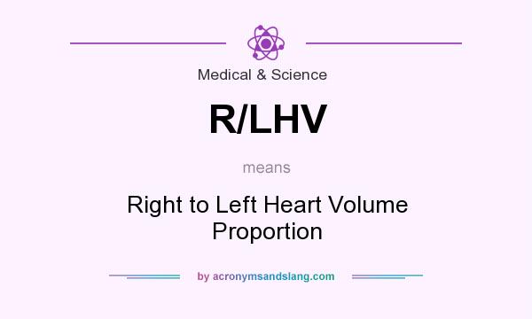 What does R/LHV mean? It stands for Right to Left Heart Volume Proportion