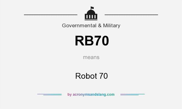 What does RB70 mean? It stands for Robot 70