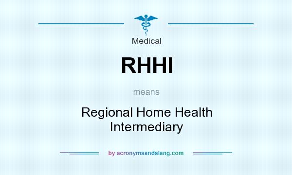 What does RHHI mean? It stands for Regional Home Health Intermediary