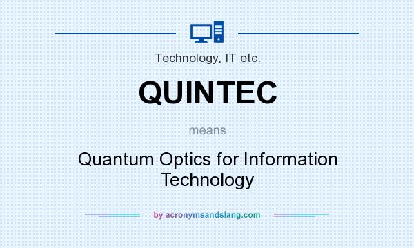 What does QUINTEC mean? It stands for Quantum Optics for Information Technology
