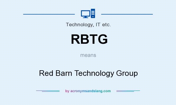 What does RBTG mean? It stands for Red Barn Technology Group