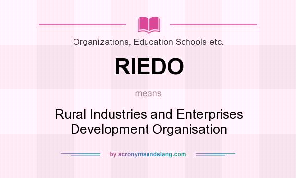 What does RIEDO mean? It stands for Rural Industries and Enterprises Development Organisation