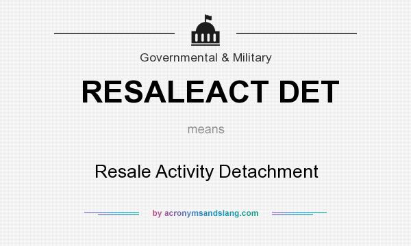 What does RESALEACT DET mean? It stands for Resale Activity Detachment