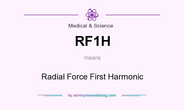 What does RF1H mean? It stands for Radial Force First Harmonic