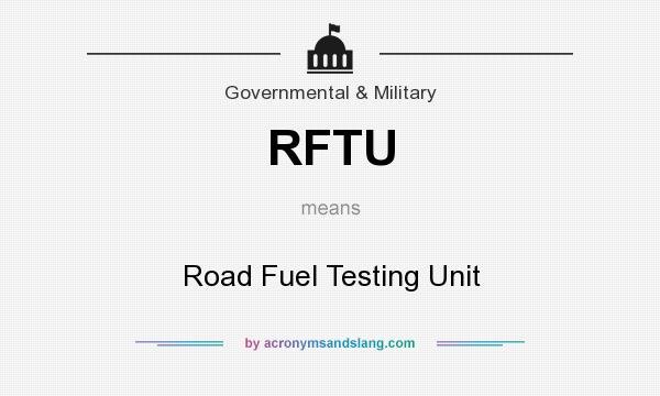 What does RFTU mean? It stands for Road Fuel Testing Unit