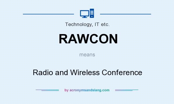 What does RAWCON mean? It stands for Radio and Wireless Conference