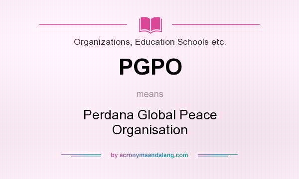 What does PGPO mean? It stands for Perdana Global Peace Organisation