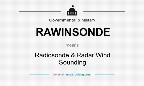 What does RAWINSONDE mean? It stands for Radiosonde & Radar Wind Sounding