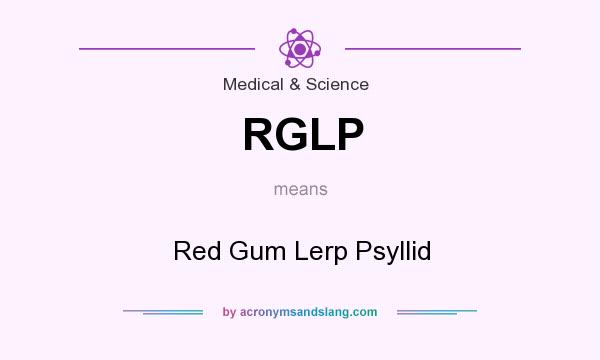 What does RGLP mean? It stands for Red Gum Lerp Psyllid