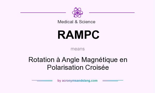 What does RAMPC mean? It stands for Rotation à Angle Magnétique en Polarisation Croisée