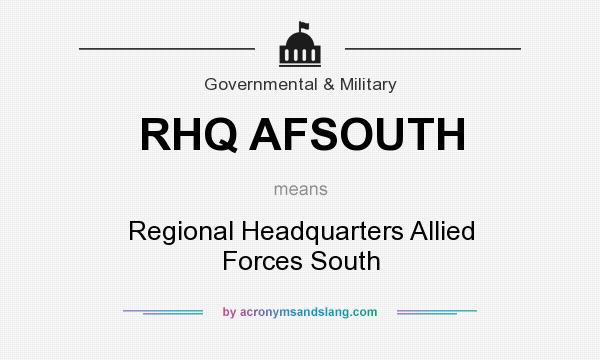 What does RHQ AFSOUTH mean? It stands for Regional Headquarters Allied Forces South