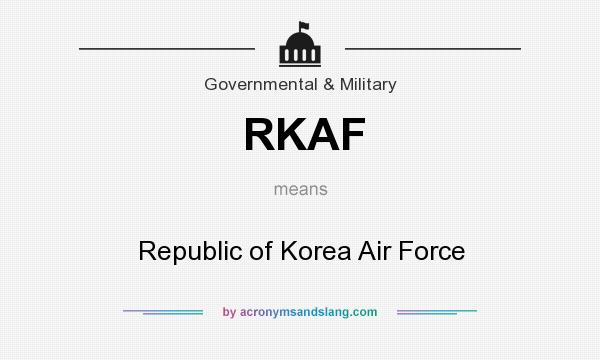 What does RKAF mean? It stands for Republic of Korea Air Force