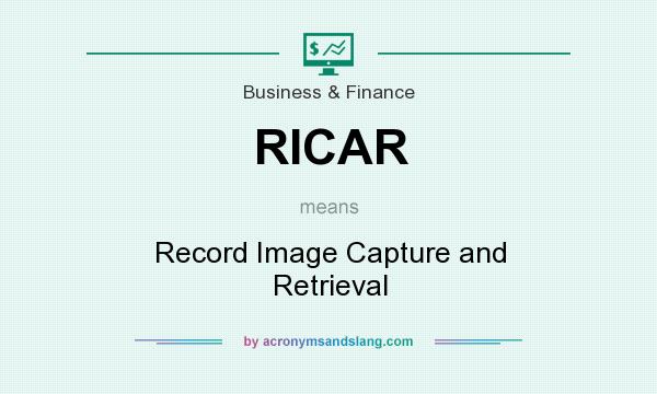 What does RICAR mean? It stands for Record Image Capture and Retrieval