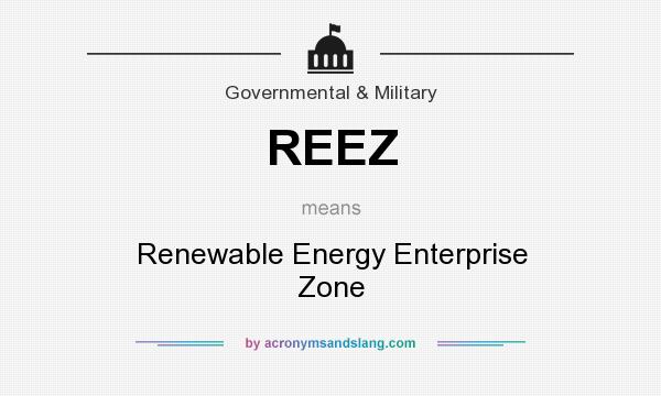 What does REEZ mean? It stands for Renewable Energy Enterprise Zone