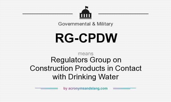 What does RG-CPDW mean? It stands for Regulators Group on Construction Products in Contact with Drinking Water