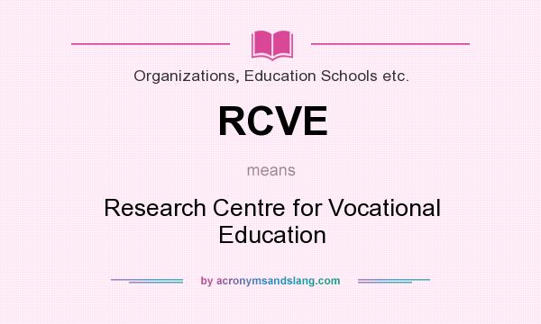 What does RCVE mean? It stands for Research Centre for Vocational Education