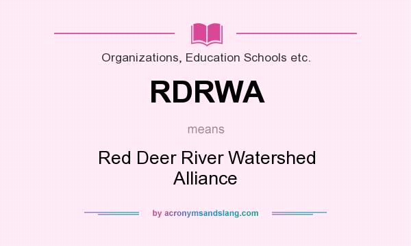 What does RDRWA mean? It stands for Red Deer River Watershed Alliance