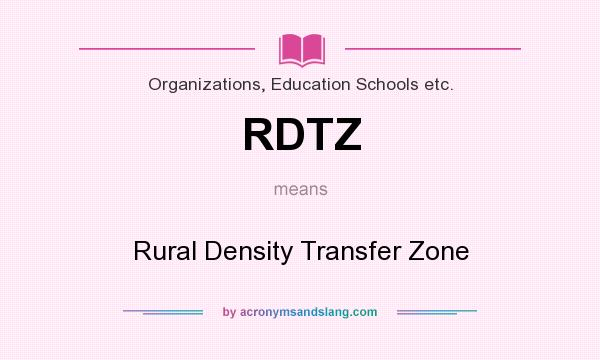 What does RDTZ mean? It stands for Rural Density Transfer Zone