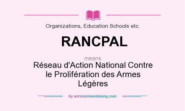 What does RANCPAL mean? It stands for Réseau d`Action National Contre le Prolifération des Armes Légères