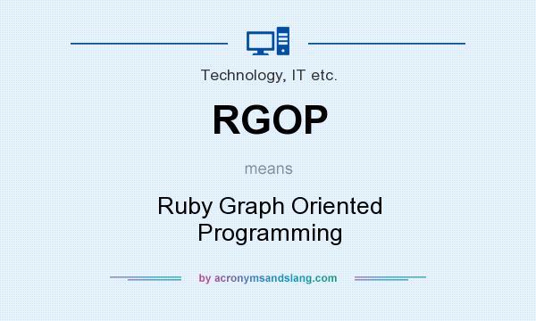 What does RGOP mean? It stands for Ruby Graph Oriented Programming